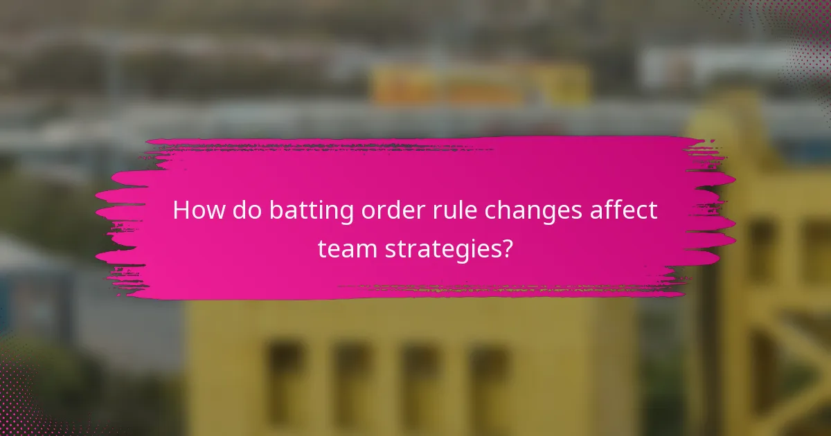 How do batting order rule changes affect team strategies?