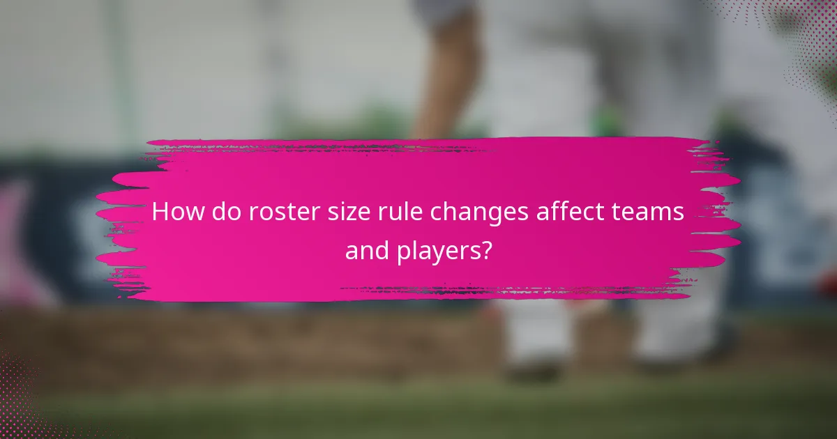 How do roster size rule changes affect teams and players?