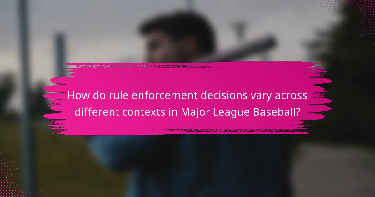 How do rule enforcement decisions vary across different contexts in Major League Baseball?
