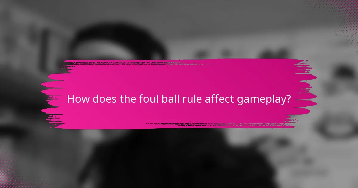 How does the foul ball rule affect gameplay?