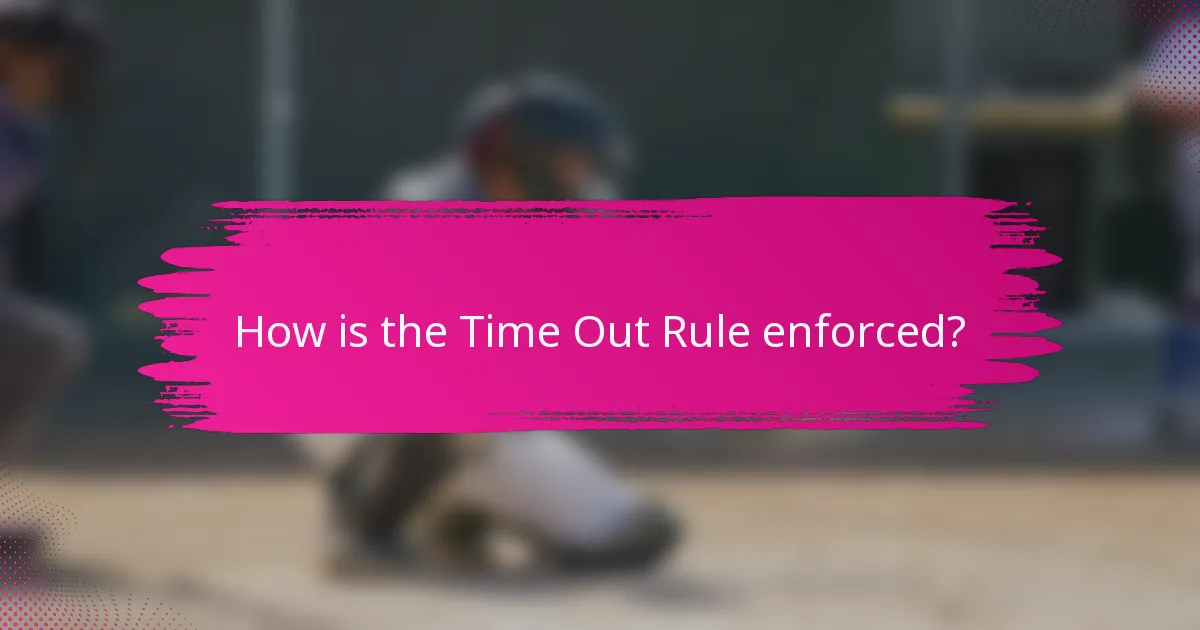How is the Time Out Rule enforced?