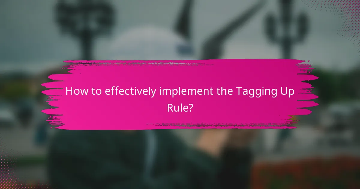 How to effectively implement the Tagging Up Rule?