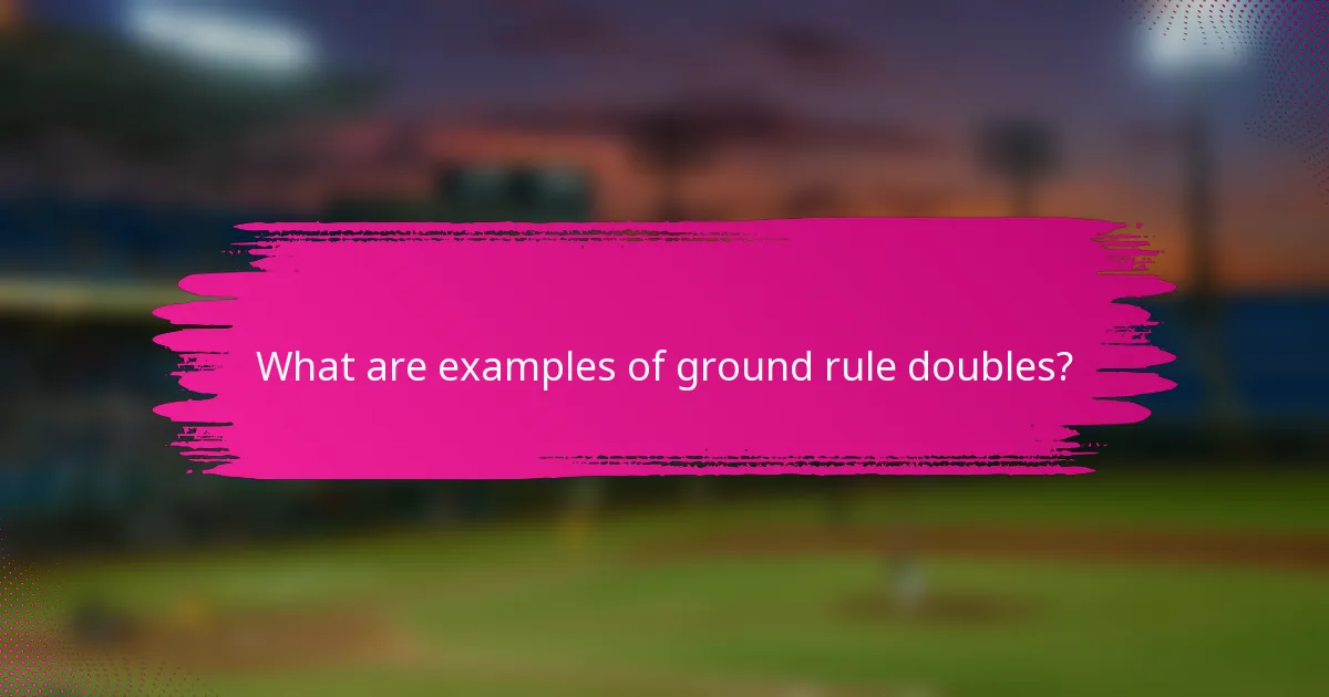 What are examples of ground rule doubles?
