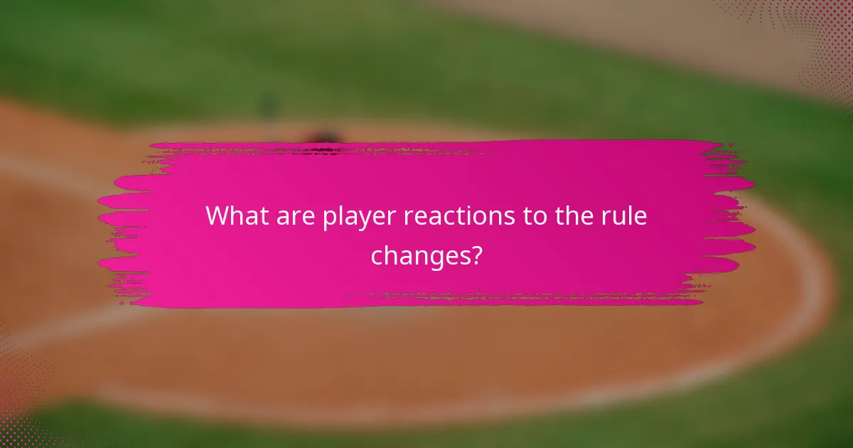 What are player reactions to the rule changes?