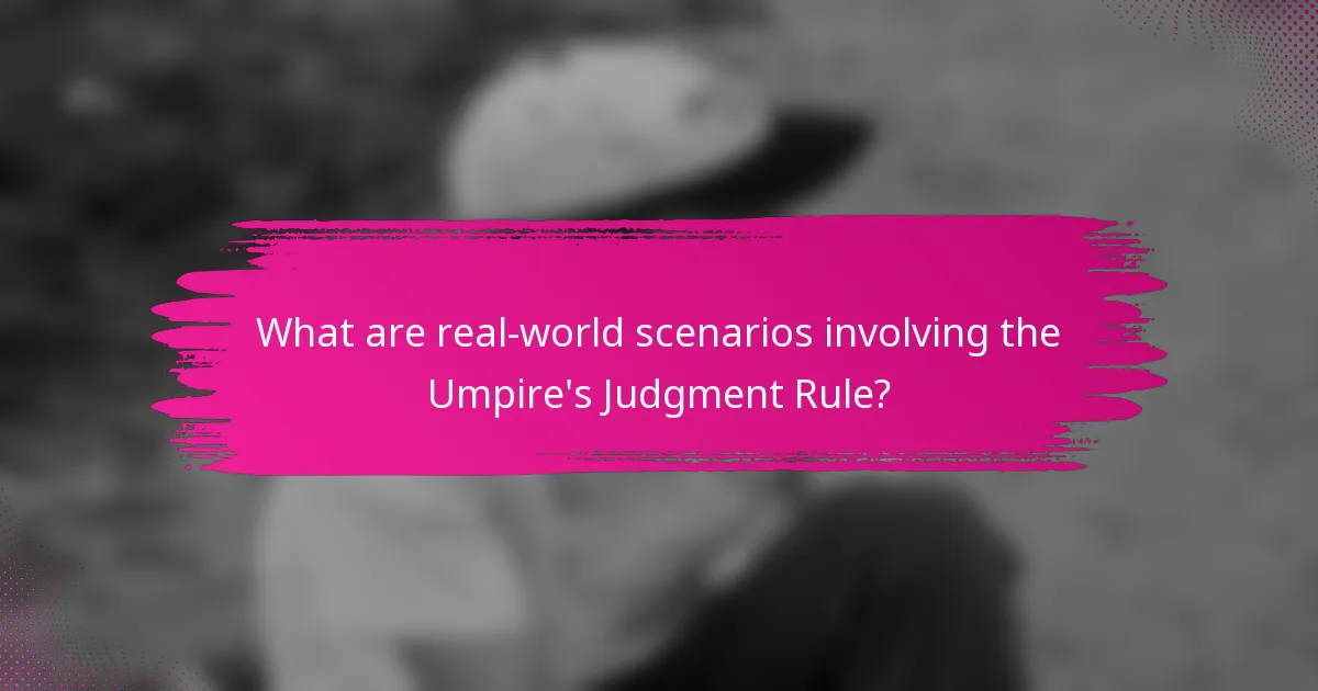 What are real-world scenarios involving the Umpire's Judgment Rule?