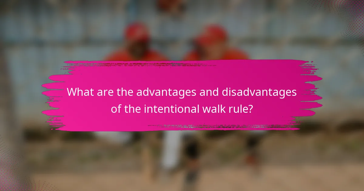 What are the advantages and disadvantages of the intentional walk rule?