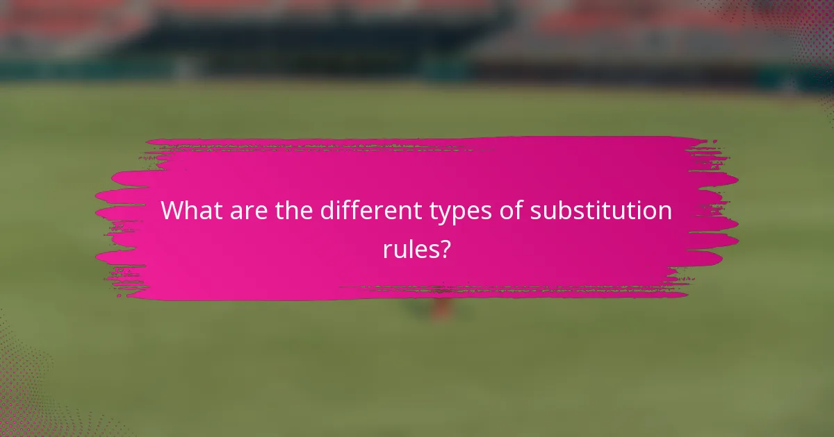 What are the different types of substitution rules?