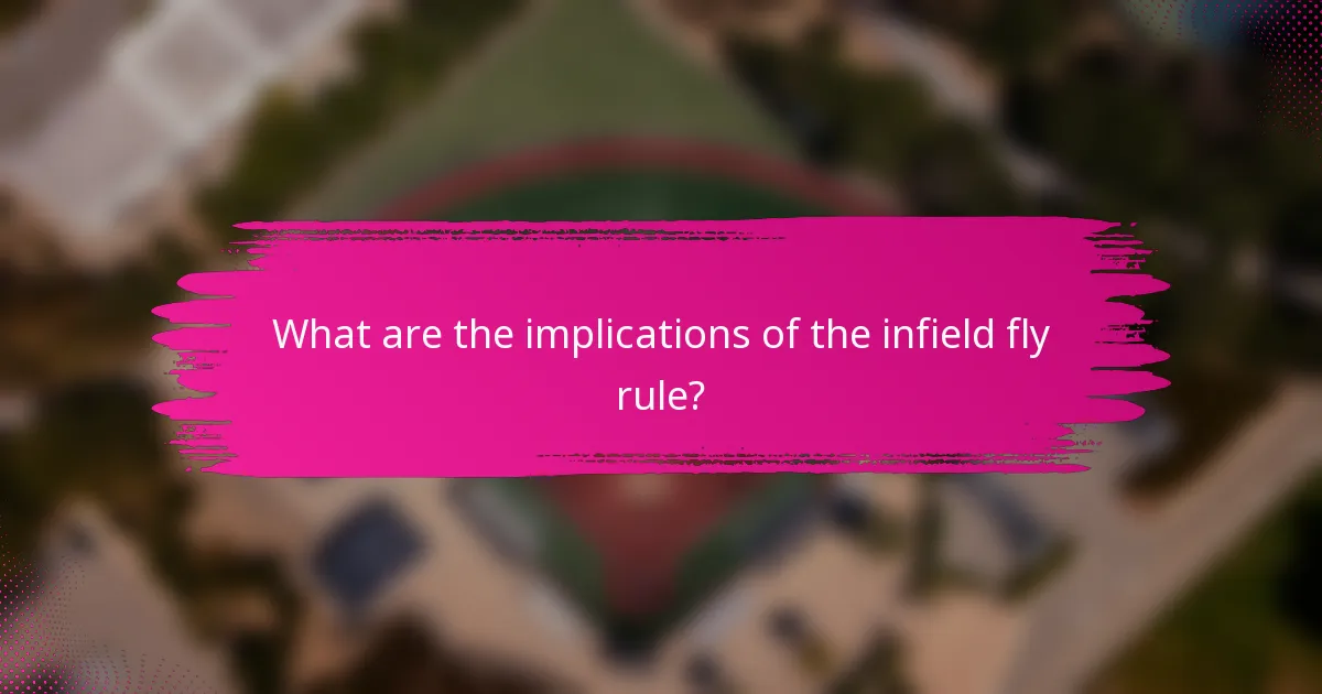 What are the implications of the infield fly rule?
