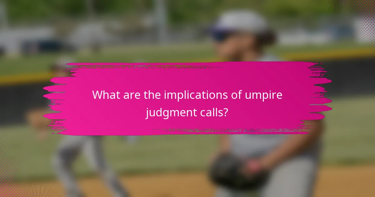 What are the implications of umpire judgment calls?