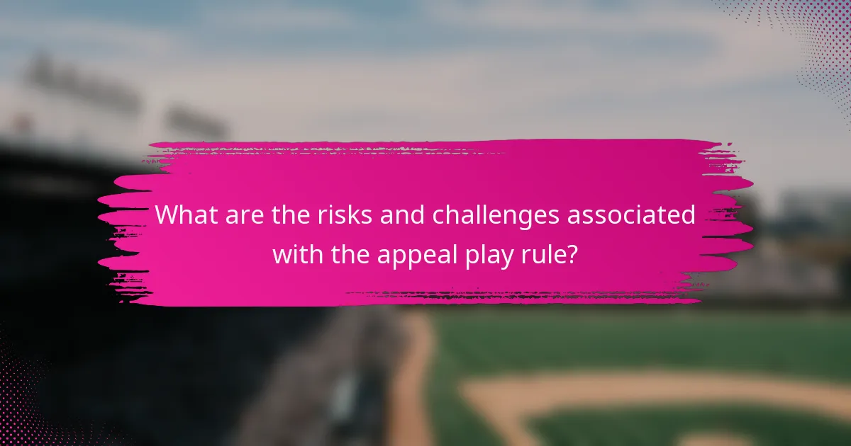 What are the risks and challenges associated with the appeal play rule?