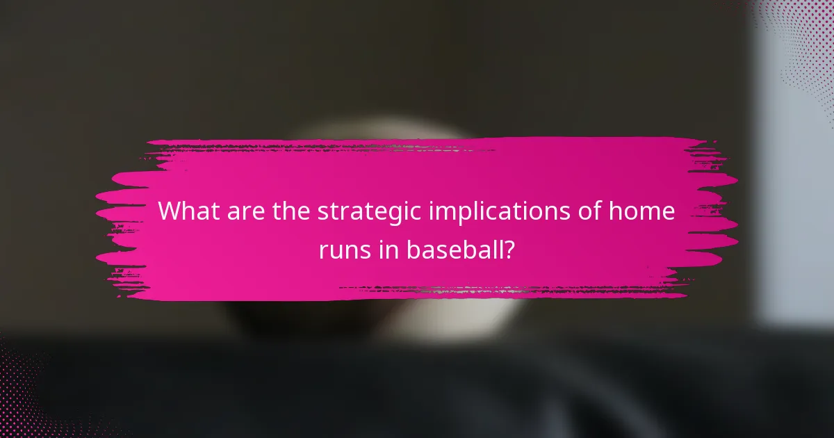 What are the strategic implications of home runs in baseball?