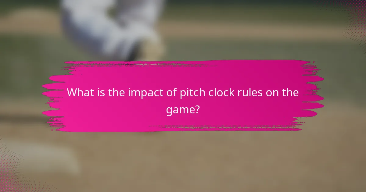 What is the impact of pitch clock rules on the game?