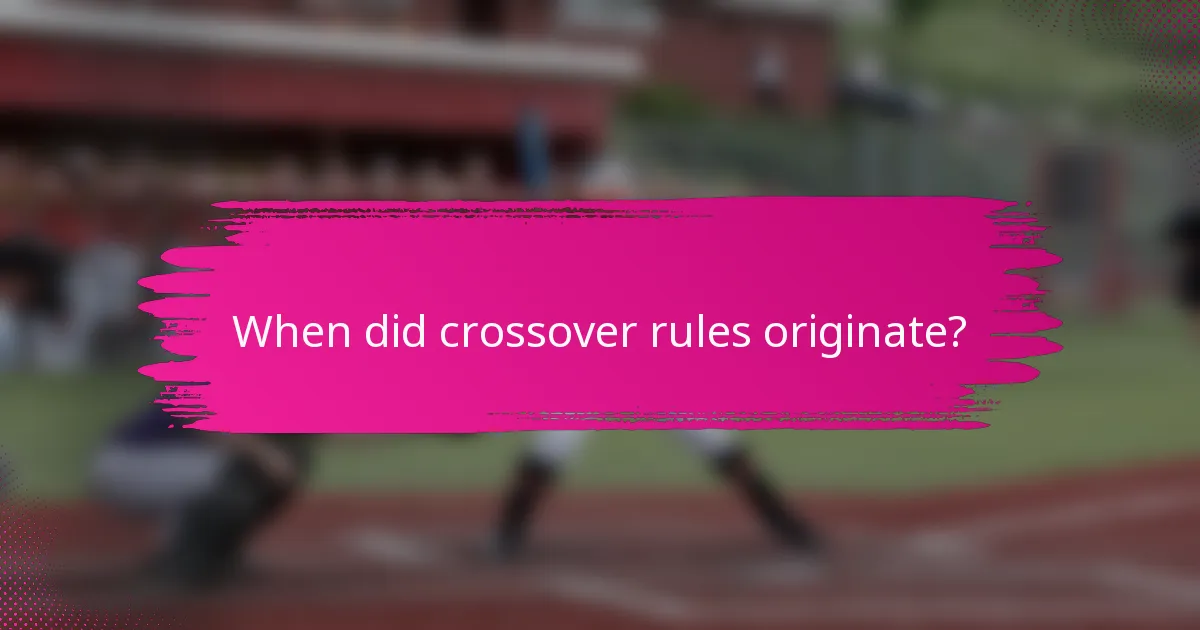 When did crossover rules originate?