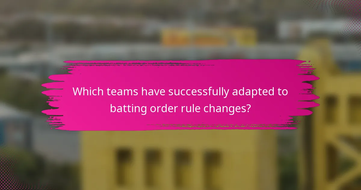 Which teams have successfully adapted to batting order rule changes?