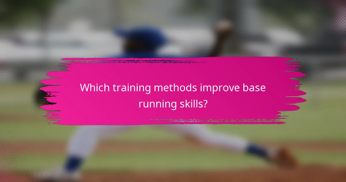 Which training methods improve base running skills?
